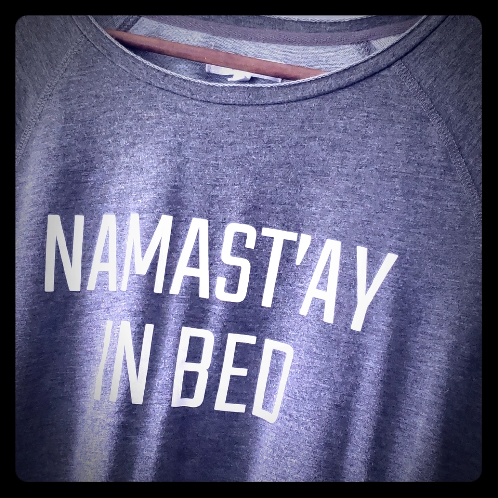 "Namast'ay in bed" long sleeve shirt